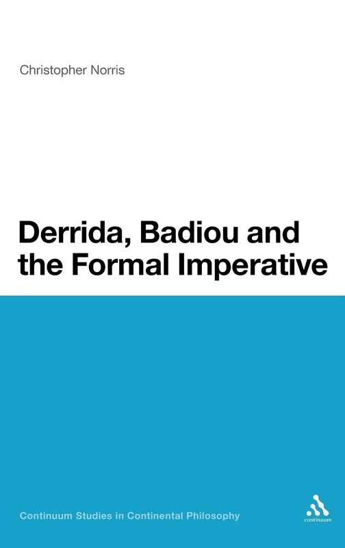 Derrida, Badiou and the Formal Imperative (Continuum Studies in Continental Philosophy)