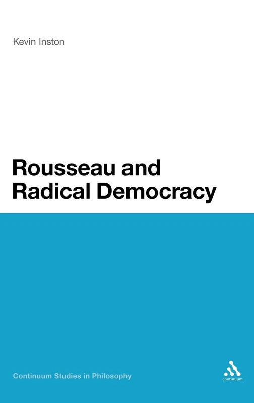 Rousseau and Radical Democracy (Continuum Studies in Philosophy): 37