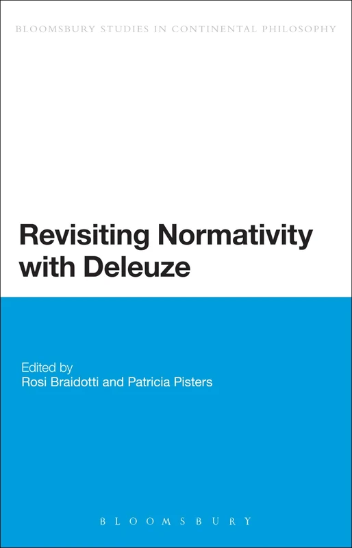 Revisiting Normativity with Deleuze (Bloomsbury Studies in Continental Philosophy)