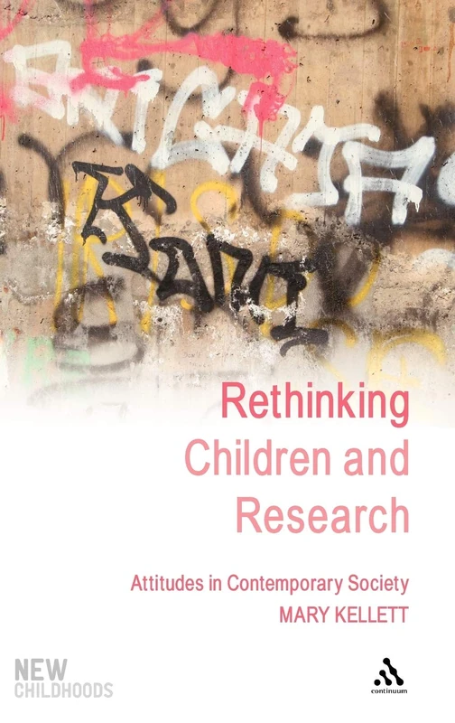 Rethinking Children and Research (New Childhoods): Attitudes in Contemporary Society