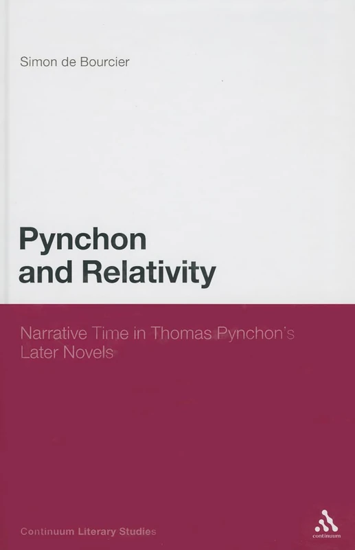 Pynchon and Relativity: Narrative Time in Thomas Pynchon's Later Novels (Continuum Literary Studies)
