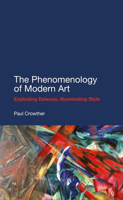 The Phenomenology of Modern Art: Exploding Deleuze, Illuminating Style