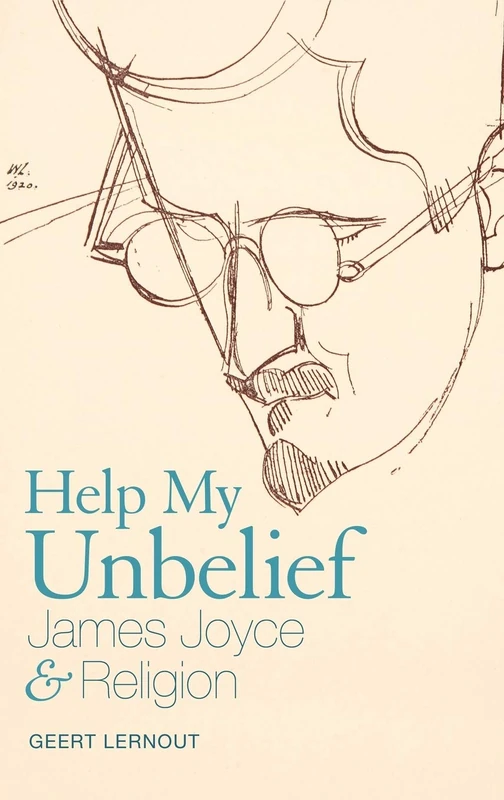 Bloomsbury Help My Unbelief: James Joyce and Religion
