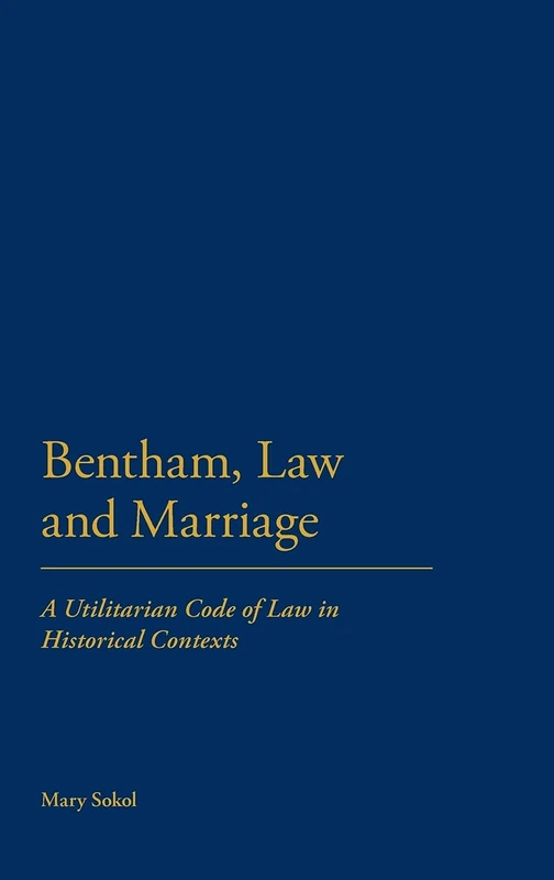 Bentham, Law and Marriage: A Utilitarian Code of Law in Historical Contexts