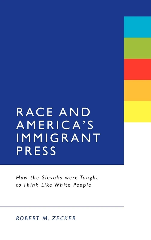Race & America's Immigrant Press: How the Slovaks Were Taught to Think Like White People