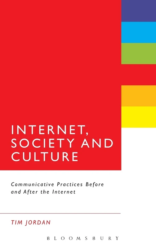 Internet, Society and Culture: Communicative Practices Before and After the Internet