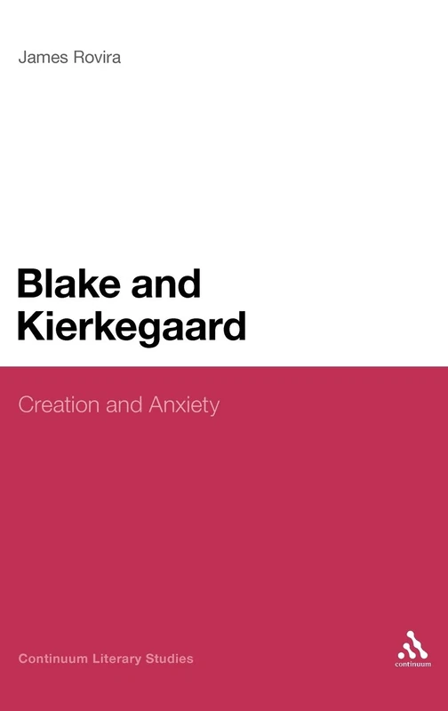 Blake and Kierkegaard: Creation and Anxiety (Continuum Literary Studies)