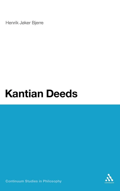 Kantian Deeds (Continuum Studies in Philosophy): 49 - Image 1