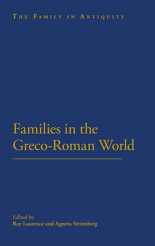 The Family in the Greco-Roman World (Family in Antiquity)