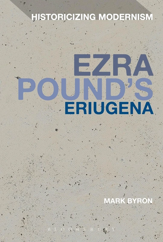 Ezra Pound's Eriugena (Historicizing Modernism)