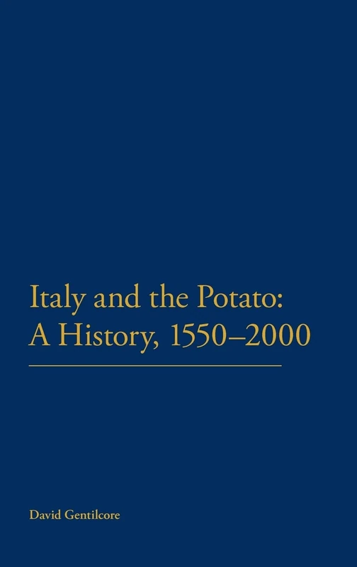 Italy and the Potato: A History, 1550-2000