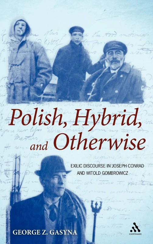 Polish, Hybrid, and Otherwise: Exilic Discourse in Joseph Conrad and Witold Gombrowicz