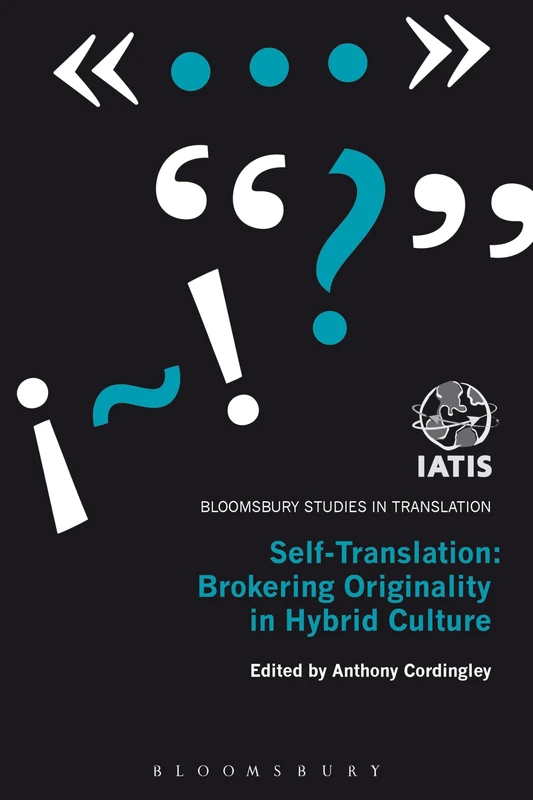 Self-Translation: Brokering Originality in Hybrid Culture (Bloomsbury Studies in Translation) - Image 1