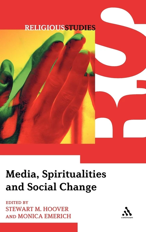 Media, Spiritualities and Social Change (Religious Studies (Continuum))