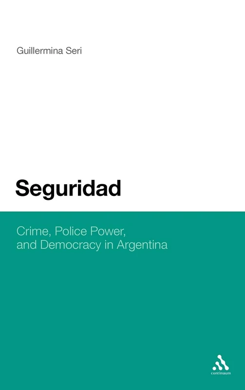 Seguridad: Crime, Police Power, and Democracy in Argentina - Image 1