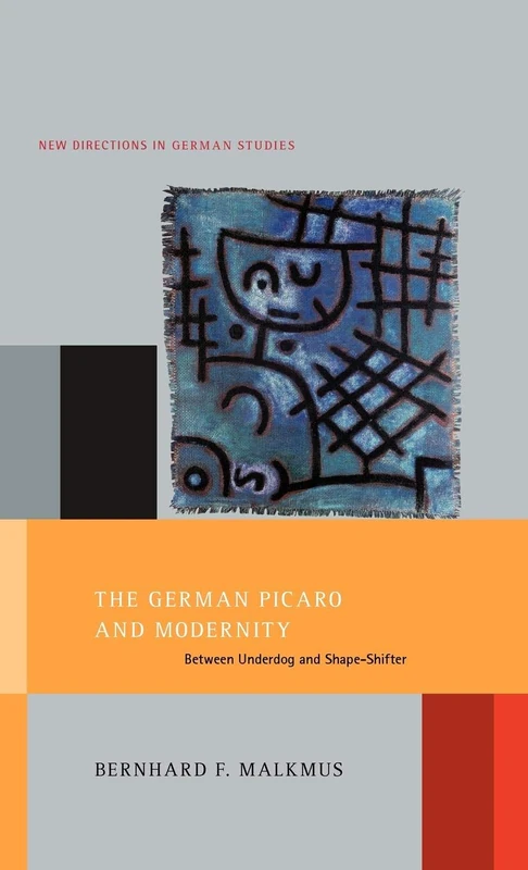 The German Picaro and Modernity: Between Underdog and Shape-shifter (New Directions in German Studies): 2