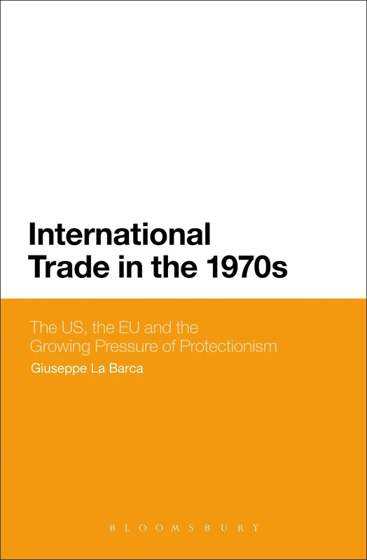 International Trade in the 1970s: The US, the EC and the Growing Pressure of Protectionism