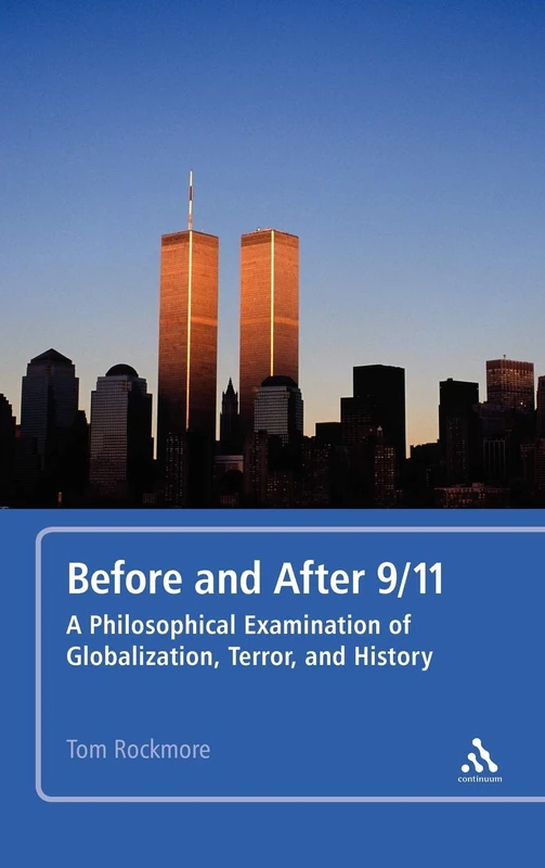 Before and After 9/11: A Philosophical Examination of Globalization, Terror, and History