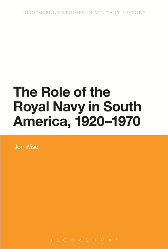 Bloomsbury: Royal Navy in South America, 1920-1970 History