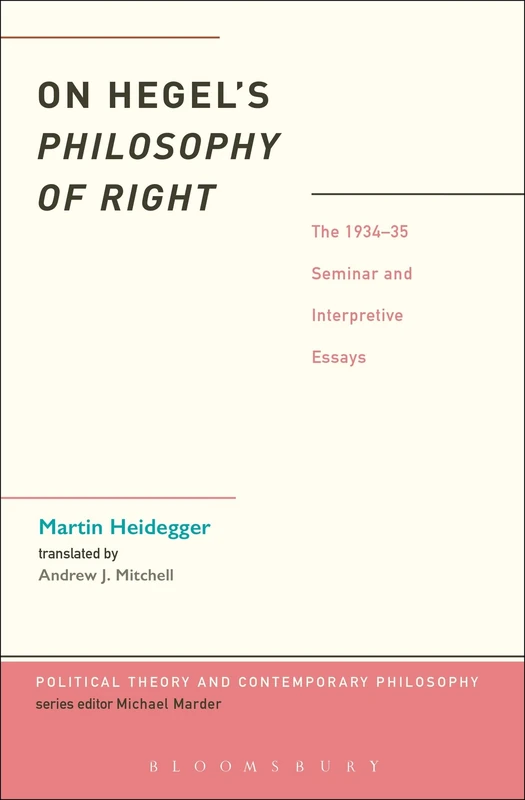 On Hegel's Philosophy of Right: The 1934-35 Seminar and Interpretive Essays (Political Theory and Contemporary Philosophy)