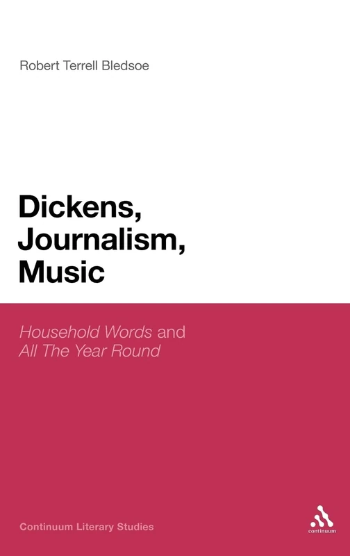 Dickens, Journalism, Music: 'Household Words' and 'All the Year Round' (Continuum Literary Studies)