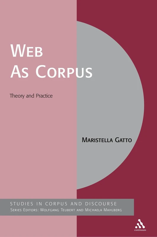 Web As Corpus: Theory And Practice (Corpus and Discourse)