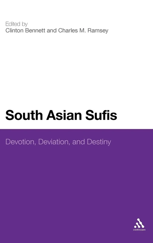 South Asian Sufis: Devotion, Deviation and Destiny