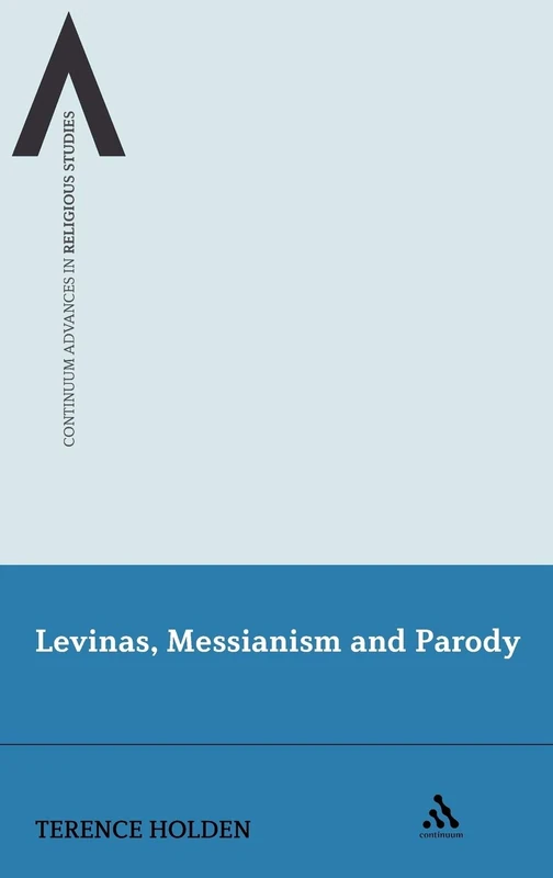 Levinas, Messianism and Parody (Continuum Advances in Religious Studies): 2