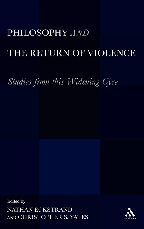Philosophy and the Return of Violence: Studies from this Widening Gyre