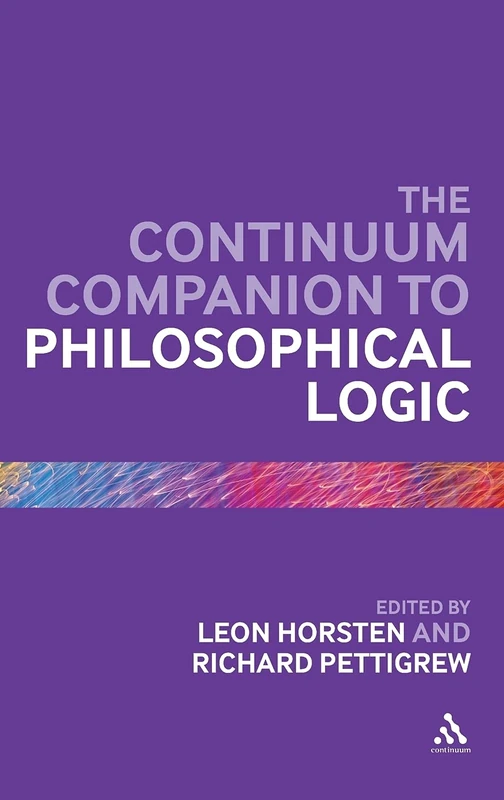 Continuum Companion to Philosophical Logic - Bloomsbury Edition