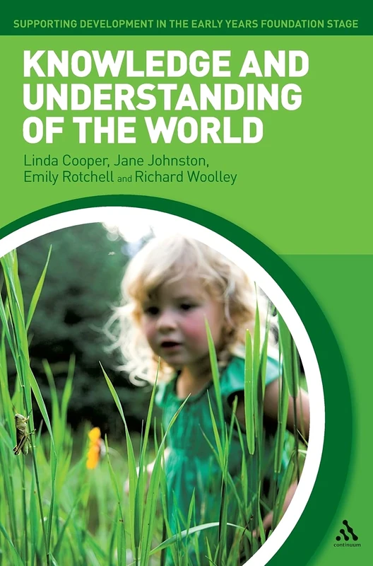 Knowledge and Understanding of the World (Supporting Development in the Early Years Foundation Stage)