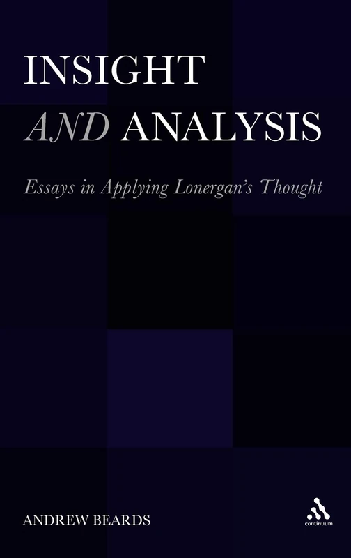 Bloomsbury Insight and Analysis: Essays in Applying Lonergan's Thought
