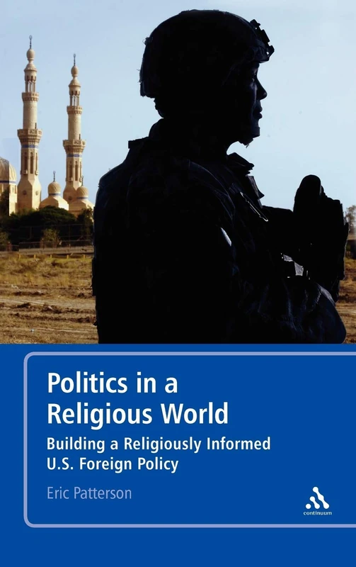 Politics in a Religious World: Building a Religiously Literate U.S. Foreign Policy