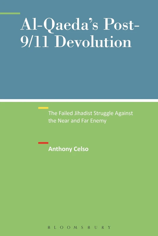 Al-Qaeda's Post-9/11 Devolution: The Failed Jihadist Struggle Against the Near and Far Enemy (New Directions in Terrorism Studies)