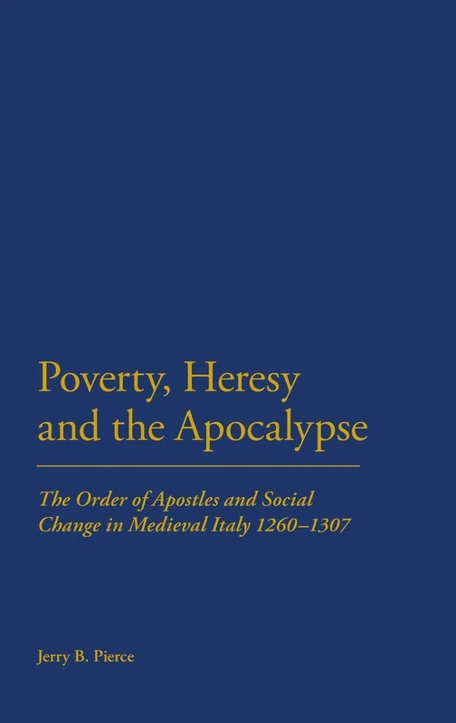 Poverty, Heresy, and the Apocalypse: The Order of Apostles and Social Change in Medieval Italy 1260-1307 - Image 1