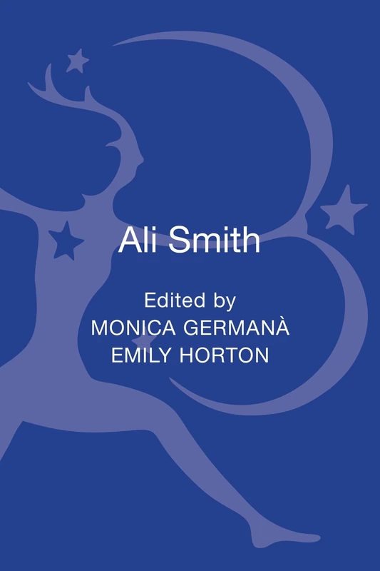 Ali Smith: Contemporary Critical Perspectives