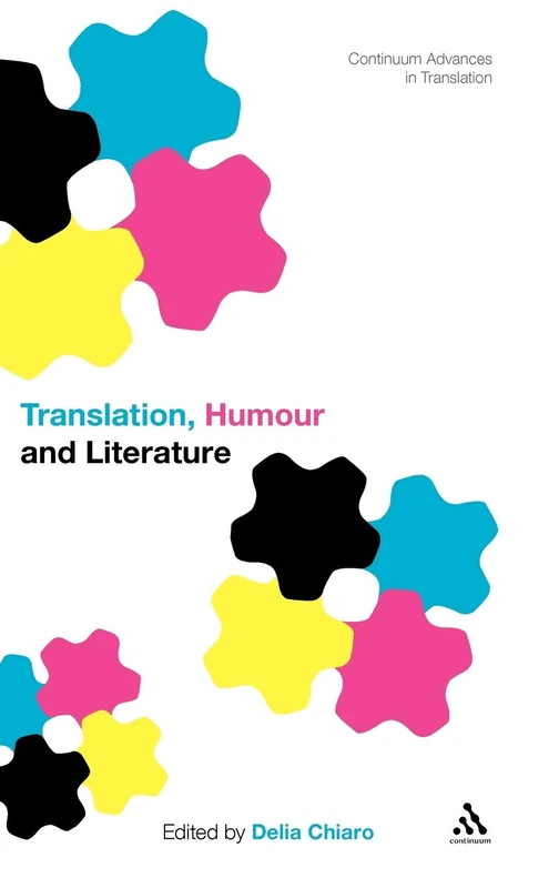 Translation, Humour and Literature: Translation and Humour Volume I (Continuum Advances in Translation): v. 1
