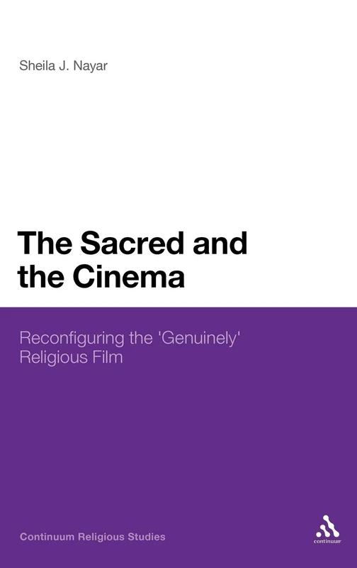 The Sacred and the Cinema: Reconfiguring the 'Genuinely' Religious Film