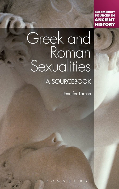 Greek and Roman Sexualities: a Sourcebook (Bloomsbury Sources in Ancient History)