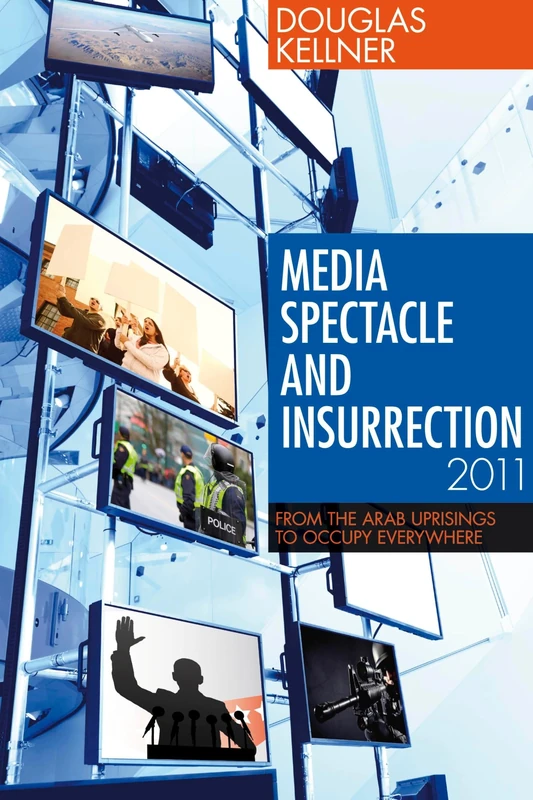 Media Spectacle and Insurrection, 2011: From the Arab Uprisings to Occupy Everywhere (Critical Adventures in New Media) - Image 1