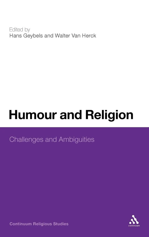 Humor and Religion: Challenges and Ambiguities (Continuum Religious Studies)