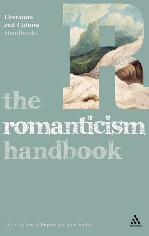 The Romanticism Handbook (Literature and Culture Handbooks)