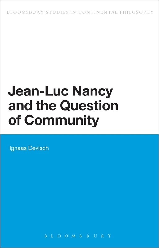 Jean-Luc Nancy and the Question of Community (Bloomsbury Studies in Continental Philosophy)