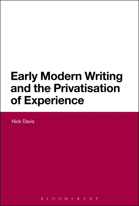Early Modern Writing and the Privatisation of Experience (Continuum Literary Studies)