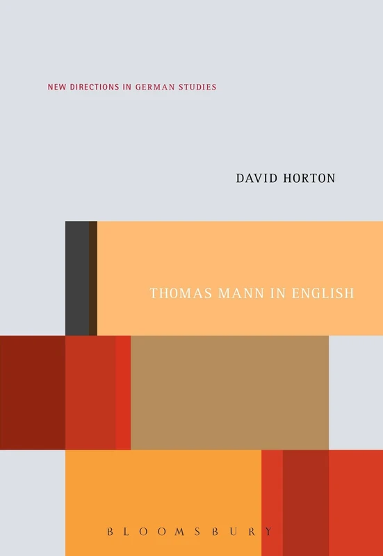 Thomas Mann in English: A Study in Literary Translation (New Directions in German Studies)