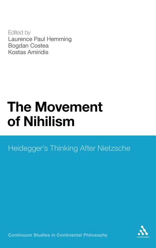 The Movement of Nihilism: Heidegger's Thinking After Nietzsche (Continuum Studies in Continental Philosophy): 6