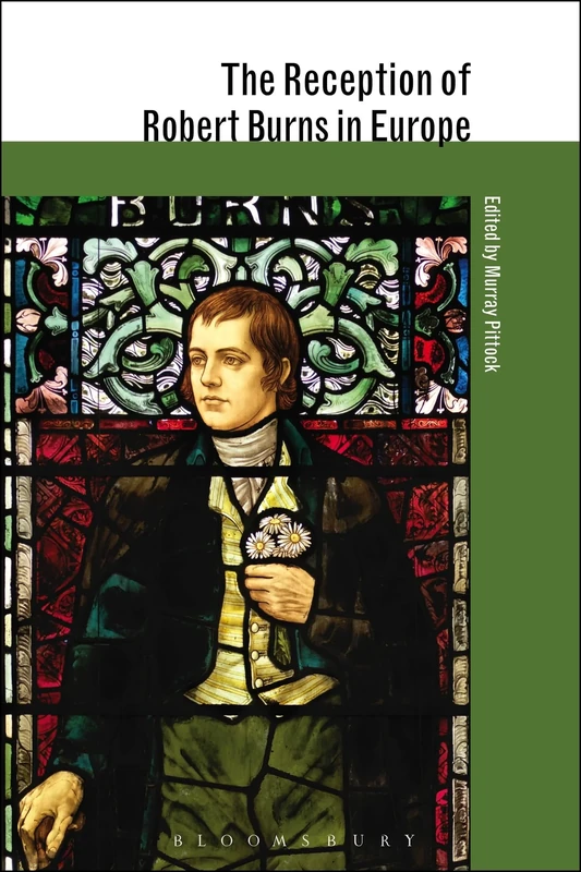 The Reception of Robert Burns in Europe (The Reception of British and Irish Authors in Europe)