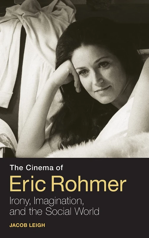 The Cinema of Eric Rohmer: Irony, Imagination, and the Social World - Image 1