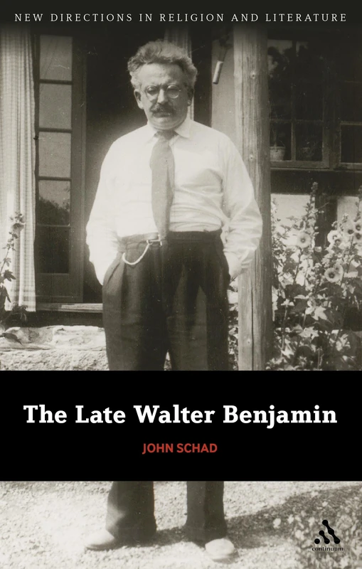 The Late Walter Benjamin (New Directions in Religion and Literature)