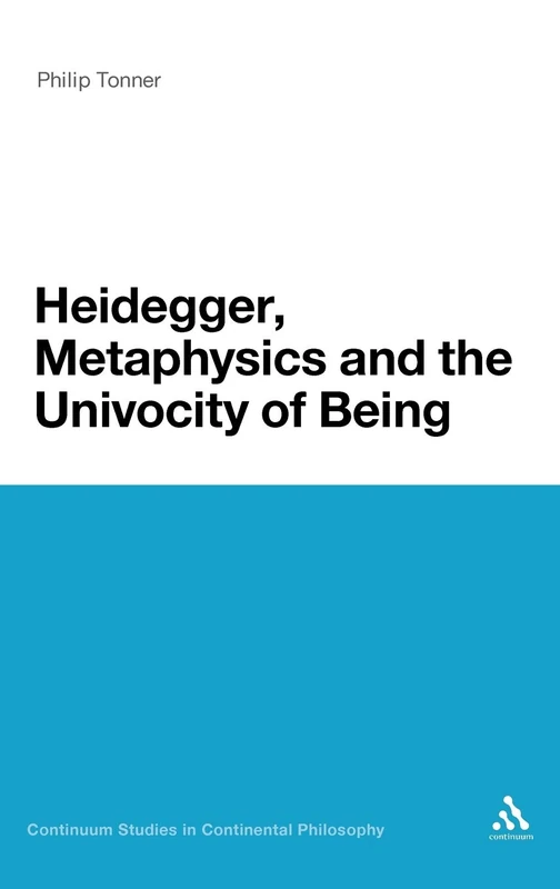 Heidegger, Metaphysics and the Univocity of Being: 83 (Continuum Studies in Continental Philosophy)